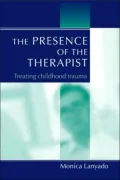 The Presence of the Therapist: Treating Childhood Trauma