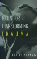 Tools for Transforming Trauma: Ericksonian and Other Progressive Approaches to Treating Trauma and Abuse