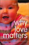 Why Love Matters: How Affection Shapes a Baby's Brain