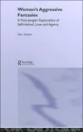Women's Aggressive Fantasies: A Post-Jungian Exploration of Self-Hatred, Love and Agency