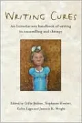 Writing Cures: An Introductory Handbook ofWriting in Counselling and Psychotherapy,1st