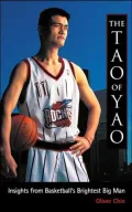 The Tao of Yao: Wisdom from Basketball's Brightest Big Man