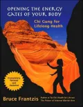 Opening the Energy Gates of Your Body: Chi Gung for Lifelong Health