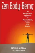 Zen Body-Being: An Enlightened Approach to Physical Skill, Grace, and Power