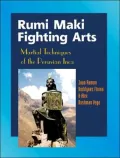Rumi Maki Fighting Arts: The Complete History and Martial Techniques of the Peruvian Inca
