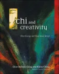 Chi and Creativity: Vital Energy and the Inner Artist