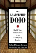 The Leadership Dojo : Build Your Foundation As an Exemplary Leader