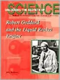 Robert Goddard and the Liquid Rocket Engine