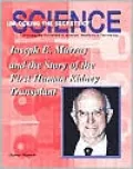 Joseph E. Murray and the Story of the First Human Kidney Transplant
