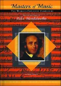 The Life and Times of Felix Mendelssohn (Masters of Music Series)
