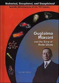 Guglielmo Marconi and Radio Waves ( Uncharted, Unexplored,and Unexplained Series)