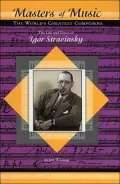 The Life and Times of Igor Stravinsky (Masters of Music: The World's Greatest Composers Series)
