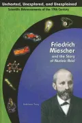 Friedrich Miescher and the Story of Nucleic Acid