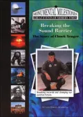 Breaking the Sound Barrier: The Story of Chuck Yeager (Monumental Milestones Series)