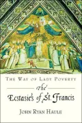 The Ecstasies of St. Francis: The Way of Lady Poverty