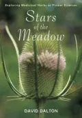 Stars of the Meadow: Medicinal Herbs As Flower Essences