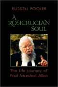 A Rosicrucian Soul: The Life Journey of Paul Marshall Allen