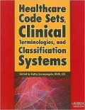 Healthcare Code Sets, Clinical Terminologies, and Classification Systems