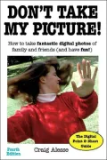 Don't Take My Picture!: How toTake Fantastic Digital Photos of Family and Friends (and Have Fun!)
