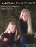 Marketing and Selling Techniques for Digital Portrait Photography