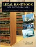 Legal Handbook for Photographers: The Rights and Liabilities of Making Images