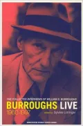 Burroughs Live: The Collected Interviews of Wiliam S. Burroughs, 1960-1997