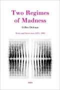 Two Regimes of Madness: Texts and Interviews, 1975-1995