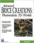 Advanced Bryce Creations: Photorealistic 3D Worlds (Charles River Media Graphics (Software))
