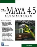 The Maya 4.5 Handbook (Graphics Series)