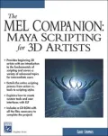 The MEL Companion: Maya Scripting for 3D Artists (Charles River Media Graphics)