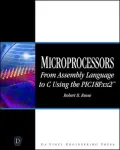 Microprocessors: From Assembly Language to C Using the PICI8FXX2