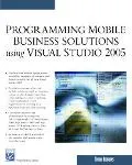 Programming Mobile Business Solutions Using Visual Studio 2005