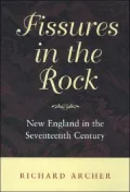 Fissures in the Rock: New England in the Seventeenth Century