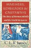 Mariners, Renegades and Castaways: The Story of Herman Melville and the World We Live In