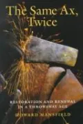 The Same Ax, Twice: Restoration and Renewal in a Throwaway Age