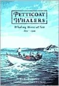 Petticoat Whalers: Whaling Wives at Sea, 1820-1920