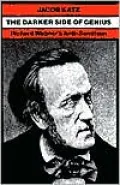 The Darker Side of Genius: Richard Wagner's Anti-Semitism