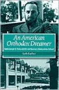 An American Orthodox Dreamer: Rabbi Joseph B. Soloveitchik and Boston's Maimonides School
