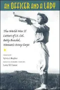 An Officer and a Lady: The World War II Letters of Lt. Col. Betty Bandel, Women's Army Corps