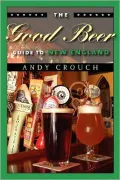 The Good Beer Guide To New England