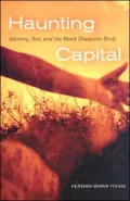 Haunting Capital: Memory, Text and the Black Diasporic Body
