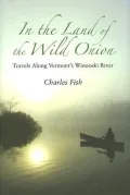 In the Land of the Wild Onion: Travels Along Vermont's Winooski River