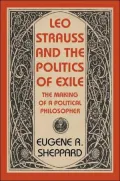 Leo Strauss and the Politics of Exile: The Making of a Political Philosopher