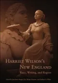 Harriet Wilson's New England: Race, Writing, and Region