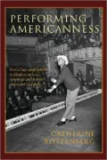 Performing Americanness: Race, Class, and Gender in Modern African-American and Jewish-American Literature
