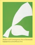 Modern and Contemporary Art at Dartmouth: Highlights from the Hood Museum of Art