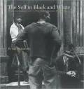 The Self in Black and White: Race and Subjectivity in Postwar American Photography