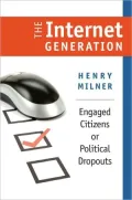 The Internet Generation: Engaged Citizens or Political Dropouts
