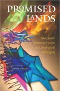 Promised Lands: New Jewish American Fiction on Longing and Belonging