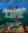 From Lava to Life: The Universe Tells Our Earth Story, Vol. 2